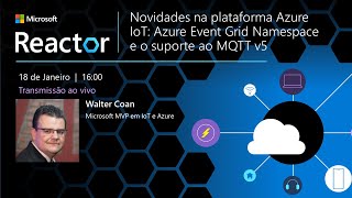 Novidades na plataforma Azure IoT: Azure Event Grid Namespace e o suporte ao MQTT v5