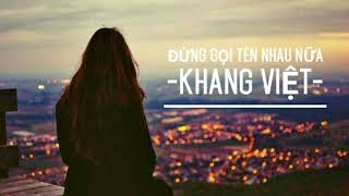 Đừng Gọi Tên Nhau Nữa - Khang Việt [Lyrics MV]