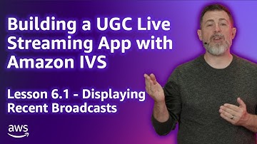 Build a UGC Live Streaming App with Amazon IVS: Displaying Recent Broadcasts (Lesson 6.1)