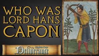 Who Was Lord Hans Capon  Kingdom Come Deliverance History