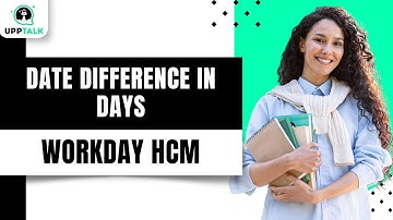 Date Difference in Days in Workday | Workday Tutorial for Beginners | Workday HCM | Upptalk