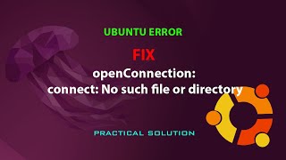 ubuntu fix: openconnection: connect: no such file or directory