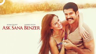 Aşk Sana Benzer Fahriye Evcen - Burak Özçivit Full Hd Aşk Filmi İzle