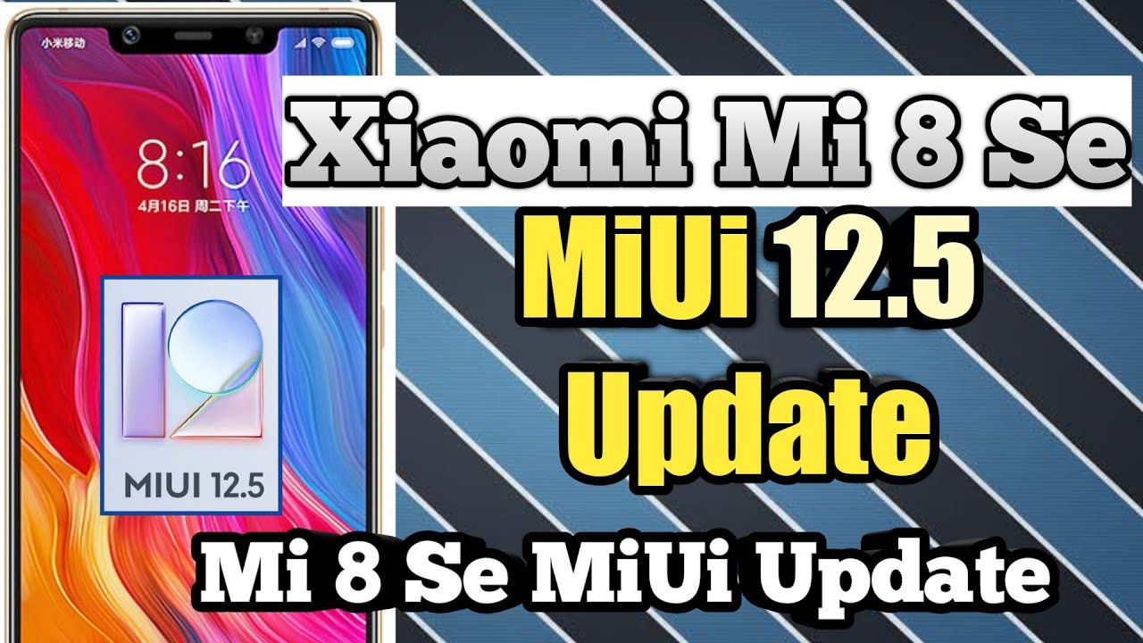 Mi 8 Se MiUi 12.5 Update Rolling Out || MiUi 12.5 In Xiaomi Mi 8 Se