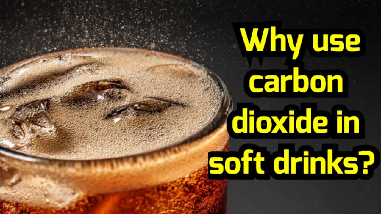 குளிர்பானங்களில் கார்பன்டை ஆக்சைடு பயன்படுத்துவது ஏன்? Why use carbon