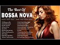 Best Of Unforgettable Jazz Bossa Nova Songs 🍬 Relaxing Playlist Bossa Nova Covers Of Popular Songs