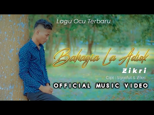 ZIKRI - BAHAGIA LA ADIOK | LAGU POP OCU TERBARU [ OFFICIAL MUSIC VIDEO ] class=
