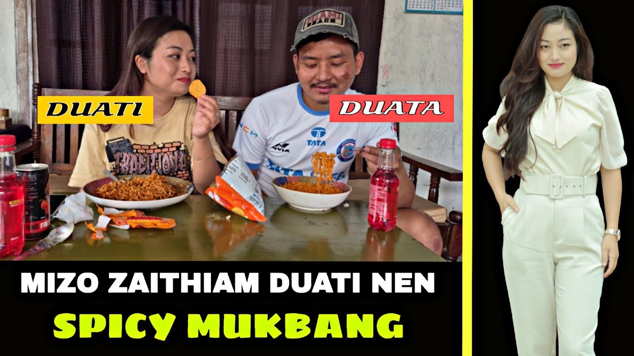 MIZO  ZAITHIAM DUATI NEN  SPICY 7X MUKBANG MIN EN DAN HI ADIK LO TLAT...