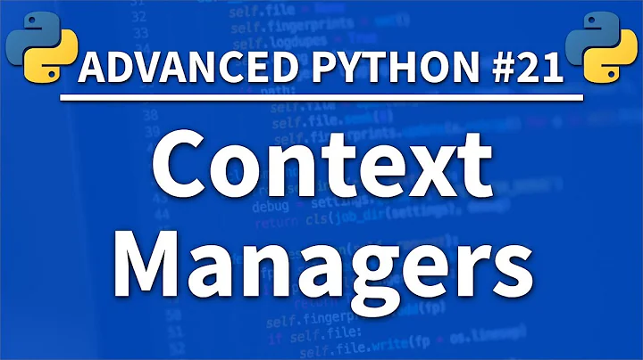 Context Managers in Python - Advanced Python 21 - Programming Tutorial