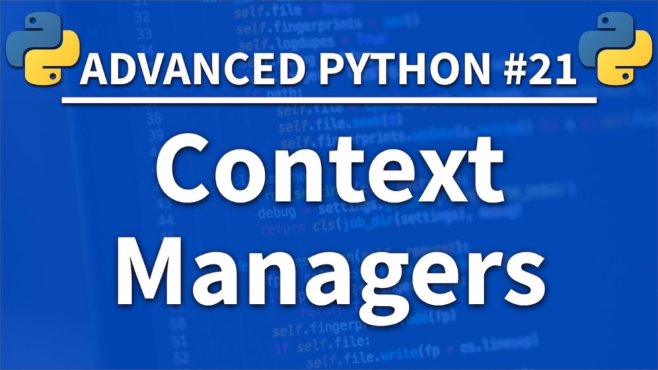 Context Managers In Python - Advanced Python 21 - Programming Tutorial