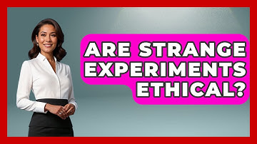 Are Strange Experiments Ethical? | Strange Science HQ