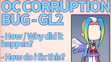Gacha Life 2 (GL2) | OC corruption / Charactery bug - How to fix it, the root cause and how to avoid