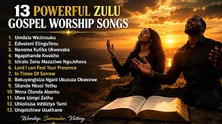13 Powerful Zulu Gospel Worship Songs 2026 | Deep African Gospel Worship & Healing Prayer Music
