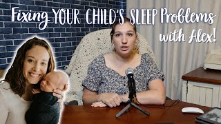 Fixing Your Child's Sleep Problems with Alex - NEW PODCAST S3, E4