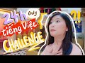 24h ch c ni ting vit  speaking only in vietnamese challenge  24
