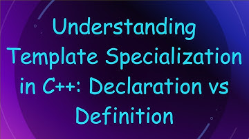 Understanding Template Specialization in C+ + : Declaration vs Definition