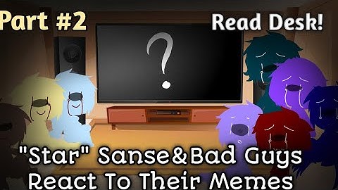 Sans Aus React to Memes+??? ||Part #2||Read Desk!