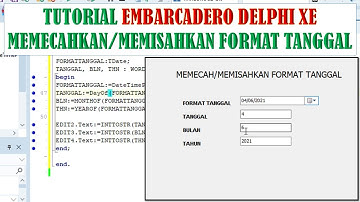 TUTORIAL EMBARCADERO DELPHI MEMISAHKAN FORMAT TANGGAL BULAN TAHUN DI EMBARCADERO DELPHI XE