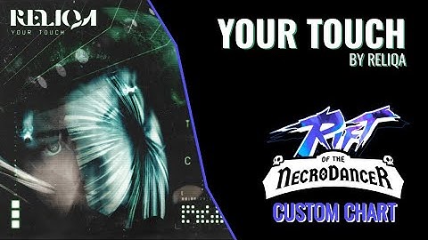 Your Touch - Rift Of The Necrodancer Custom Chart Showcase