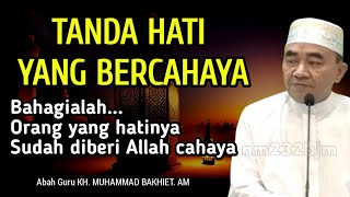 Tanda Hati Yang Bercahaya  || KH Muhammad Bakhiet