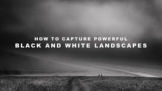 How to capture powerful black and white landscape photography  tutorial with example images