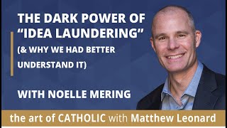 The Dark Power of &quot;Idea Laundering&quot; with Noelle Mering