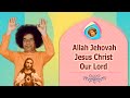 Allah Jehovah Jesus Christ Our Lord |  Sathya Sai English Bhajan (Allah Tum Ho Eshwar Tum Ho )