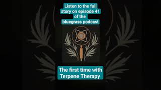 The First Time with the Terpene Therapy Podcast! You Never Forget it, #bluegrasscannabis #cannabis Resimi