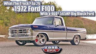 565HP Big Block 1972 Ford F100 | What The Truck? Ep: 26 | Ford Era