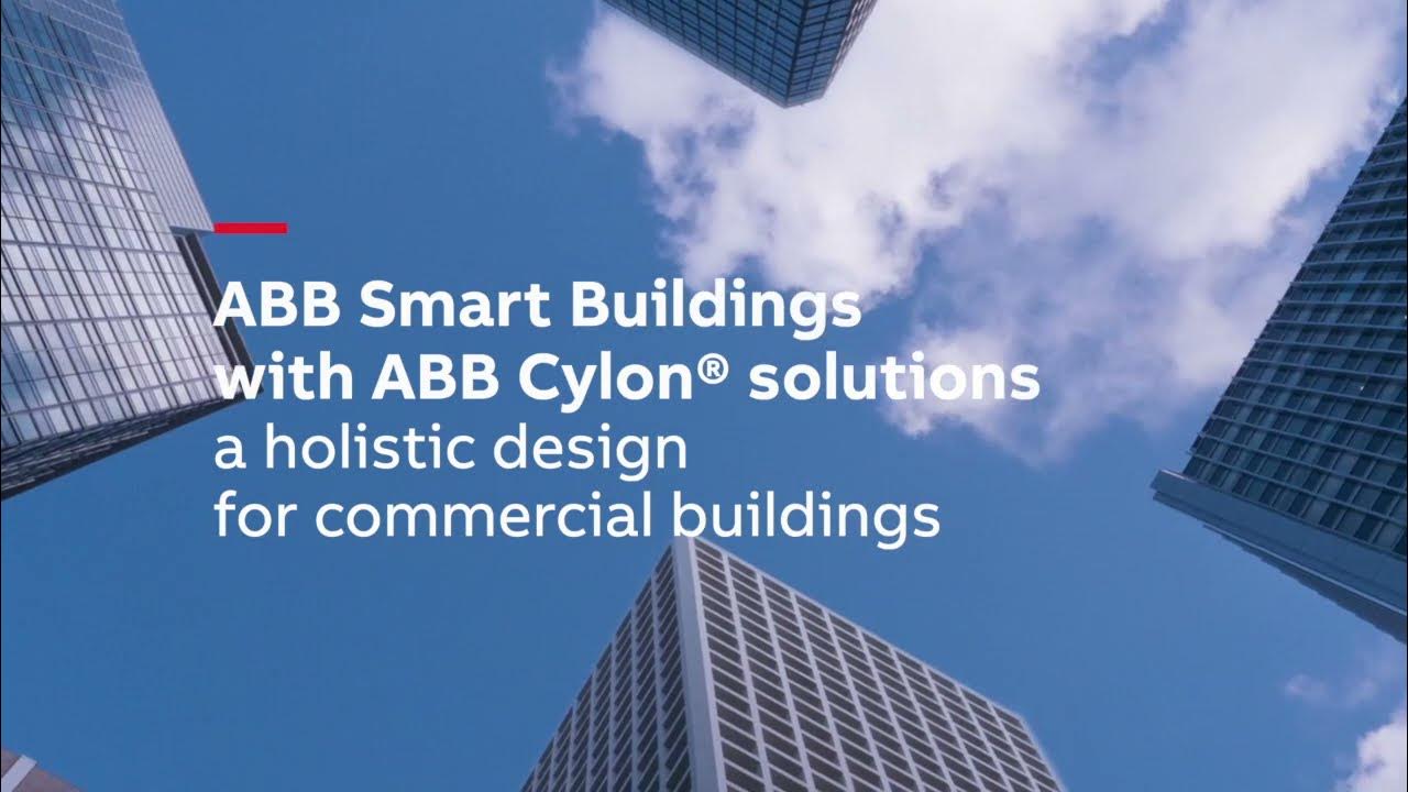 ABB Smart Buildings with ABB Cylon® solutions a holistic design for