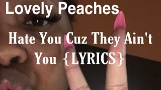 Watch Lovely Peaches Hate You Cuz They Aint You video