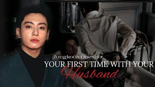JJK FF   'doing it for the first time with your husband' Jungkook ff