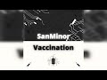 SanMinor - Vaccination | Rap music 2025