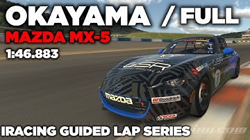iRacing Okayama Full Course MX-5 - Guided Lap + Hot Lap + Setup + blap file - 1:46,883 [iGLS]