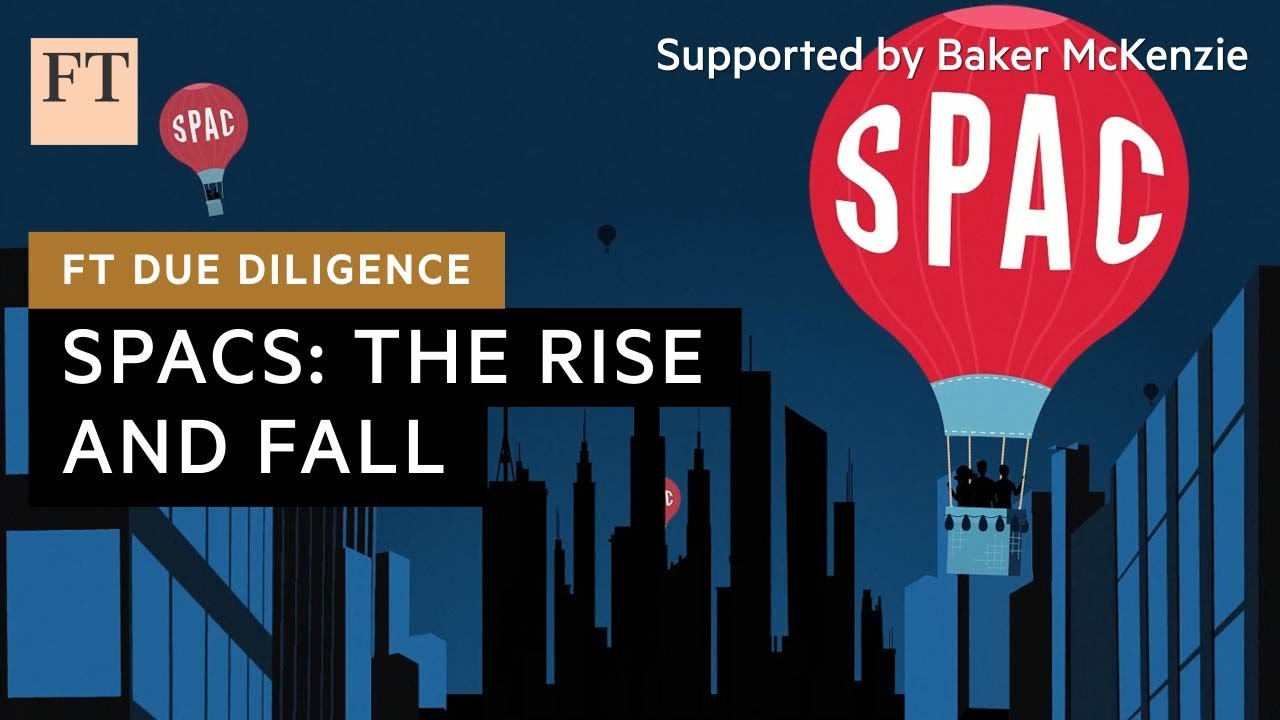The story behind Spacs’ spectacular fall from grace FT Due Diligence The story behind Spacs’ spectacular fall from grace FT Due Diligence