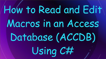 How to Read and Edit Macros in an Access Database (ACCDB) Using C#