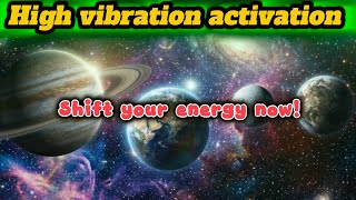 High Vibration Activation | Shift Your Energy Now