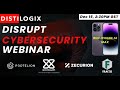 Distilogix  disrupt cybersecurity webinar dec 15 2022