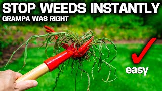 STOP WEEDS INSTANTLY the EASY WAY - Grampa