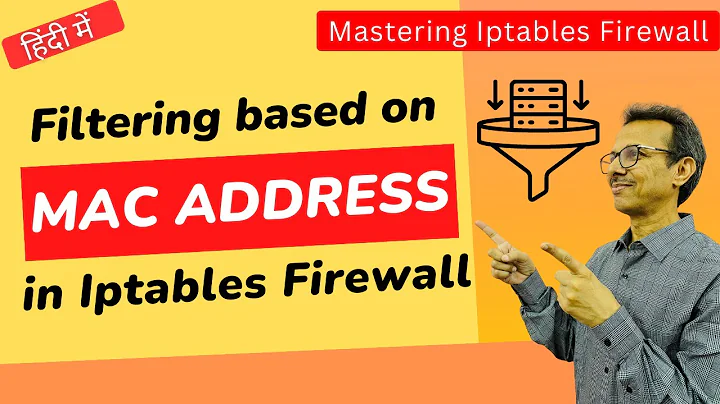 53-MAC Address based Filtering Using Iptables Firewall