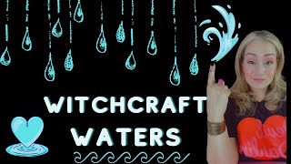 Witchcraft Waters #Magick101