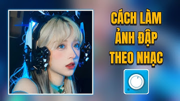 CÁCH LÀM,CHỈNH ẢNH ĐẬP THEO NHẠC TRÊN AVEE PLAYER / Beat Nhạc