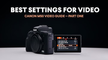 Best Settings for Video / Canon M50 Video Guide / Part One