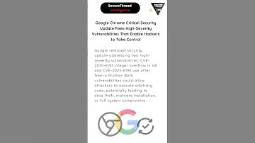 Google Critical Security Update Fixes High-Severity Vulnerability That Enable Hackers Take Control