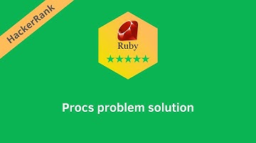 Hackerrank Ruby Procs problem solution | Ruby problems solutions | Programmingoneonone