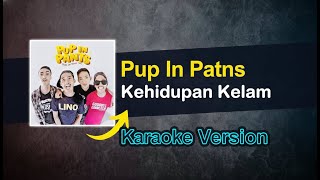 Pup In Pants  -  Kehidupan Kelam (Karaoke Version)