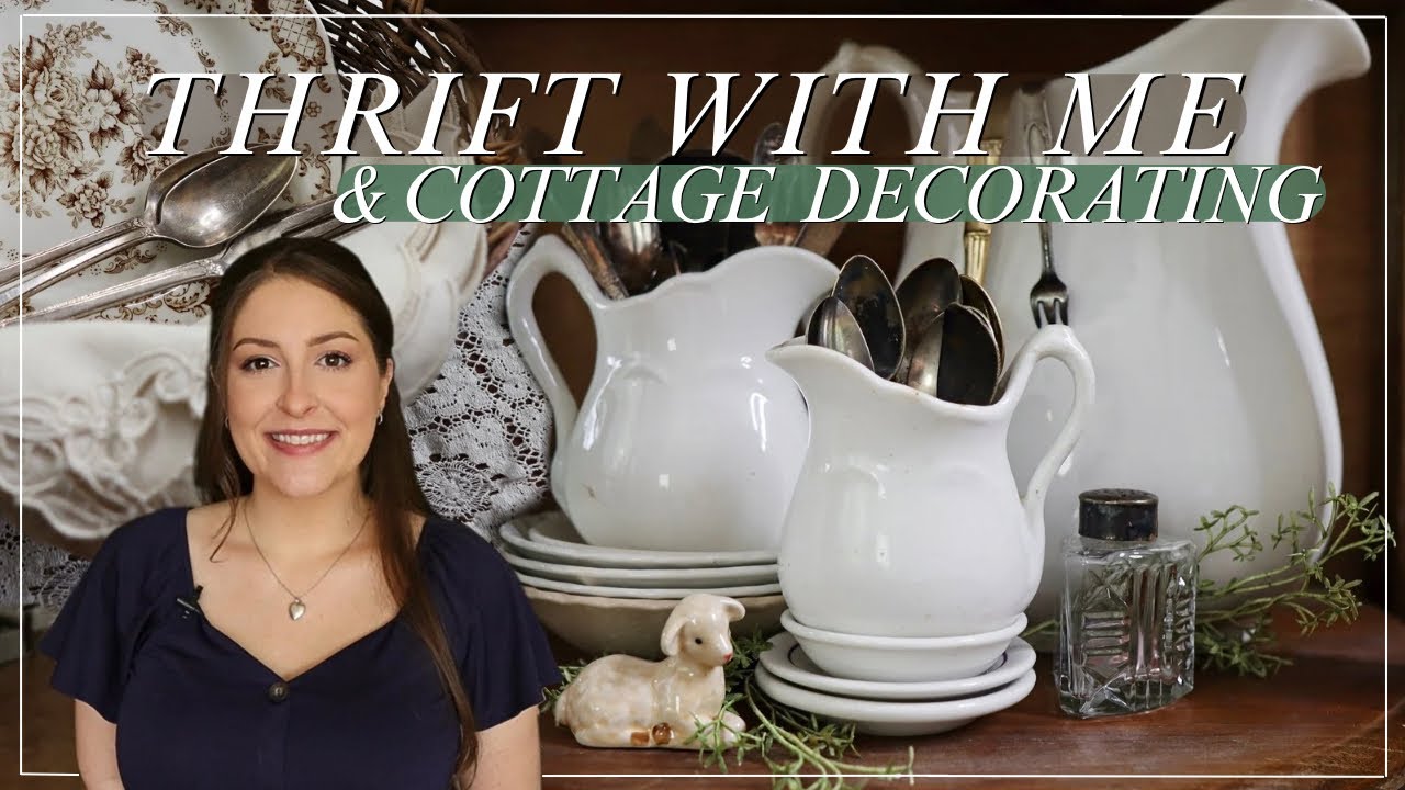 THRIFT WITH ME & COTTAGE STYLE DECORATING | Spring Decorating Ideas | Goodwill Thrifting Home Decor