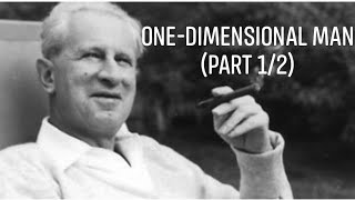 Herbert Marcuse's One-Dimensional Man (First Half)