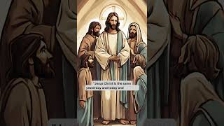 Bible Verses "Jesus Christ is the same yesterday and today and forever."