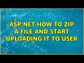 asp.net how to zip a file and start uploading it to user (3 Solutions!!)